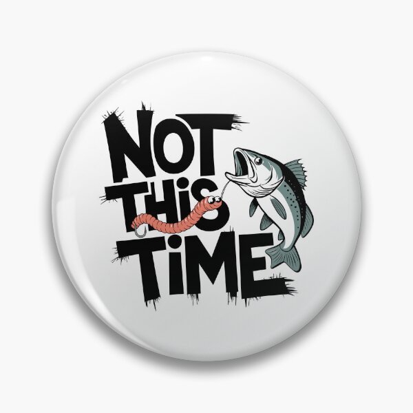 Item preview, Funny Fishing - NOT THIS TIME  designed and sold by SplashPixel.