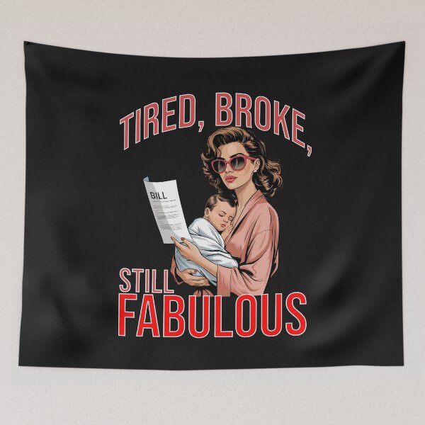 Item preview, Tired, Broke, Still Fabulous: Surviving Motherhood With Style And Sass designed and sold by elynne9.