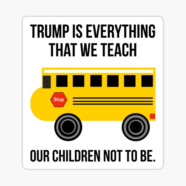 Artikel-Vorschau von Trump verkörpert alles, was wir unseren Kindern beibringen, nicht zu sein., designt und verkauft von Rachel the Artist .