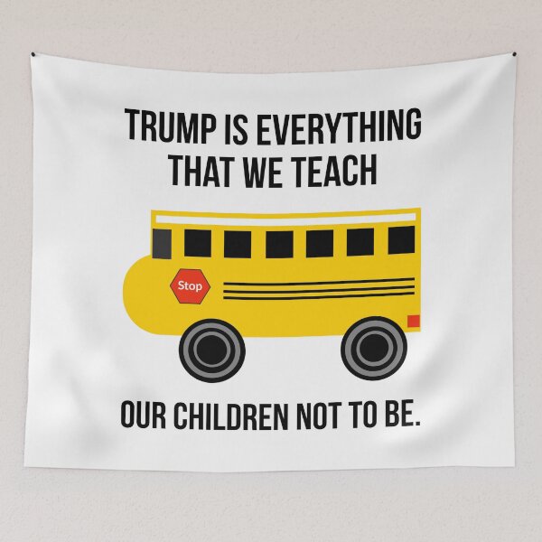 Item preview, Trump is everything that we teach our children not to be. designed and sold by Rachel the Artist .