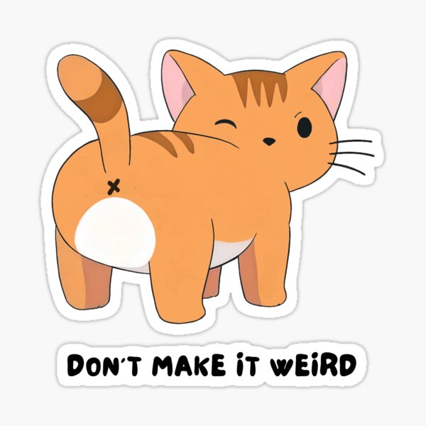 Item preview, Don’t Make It Weird – Winking Cat Butt • Snark-Powered Design For Us the Unapologetically Awkward on Shirts, Stickers, Mugs & More designed and sold by eatmorvelopator.