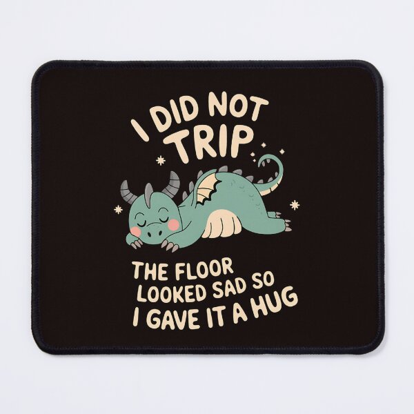 Item preview, I Did Not Trip The Floor Looked Sad So I Gave It A Hug designed and sold by MAKOPOKOShop.