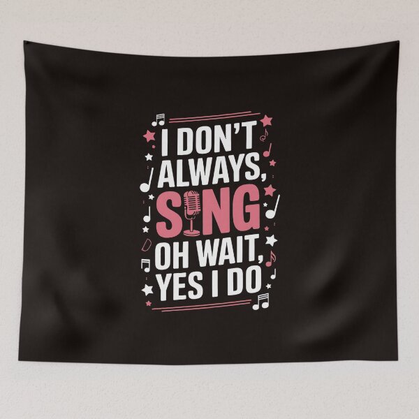 Item preview, I Don’t Always Sing Oh Wait Yes I Do Funny Singing designed and sold by MAKOPOKOShop.
