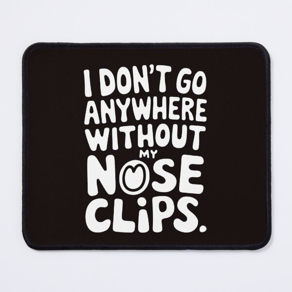 Item preview, I Don't Go Anywhere Without My Nose Clips Sync Swimming designed and sold by MAKOPOKOShop.