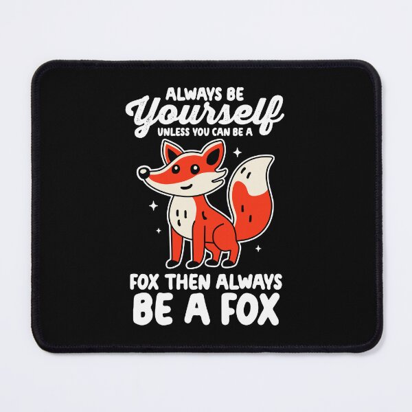 Item preview, Always Be Yourself Unless You Can Be A Fox designed and sold by NQArtist.
