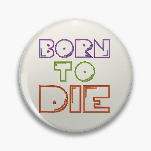 Item preview, Born To Die designed and sold by ZEDorDEAD.