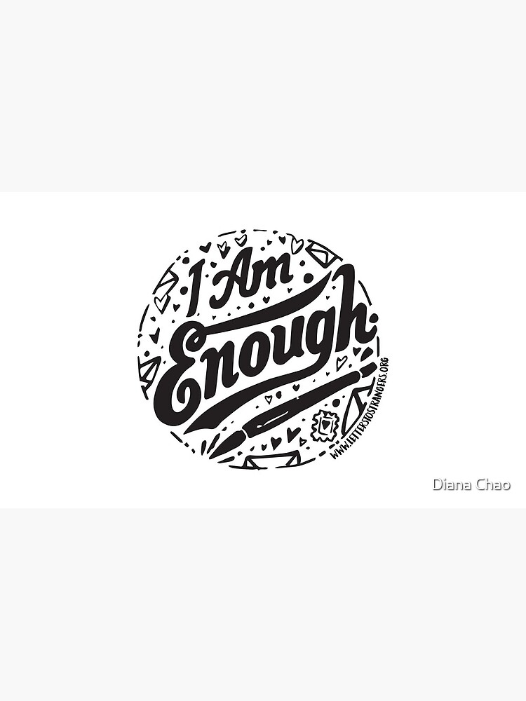 I. Am. Enough. - Black Text Version by DianaChao