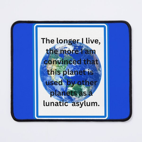 Item preview, Is the earth a lunatic asylum? designed and sold by dontcryimhere.