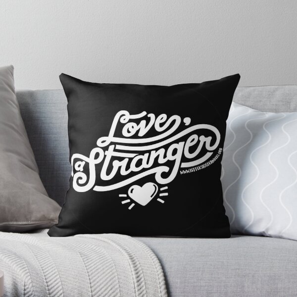Love, a Stranger - White Text Version Throw Pillow