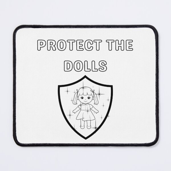 Item preview, "Protect the dolls" slogan designed and sold by LED Designs.