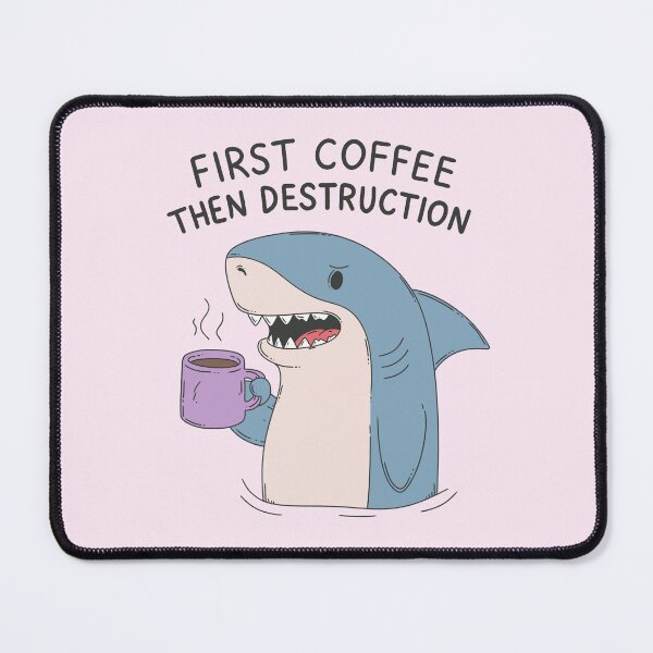 Item preview, First Coffee Then Destruction Shark designed and sold by Jess.a.creates.