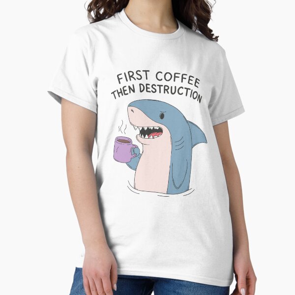 Vista previa del artículo con la obra «Primero el café, luego el tiburón de la destrucción», diseñado y vendido por Jess.a.creates.