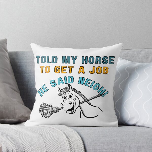 Item preview, Told My Horse to Get a Job, He Said Neigh – Funny Horse Quote designed and sold by PrintableHaven.