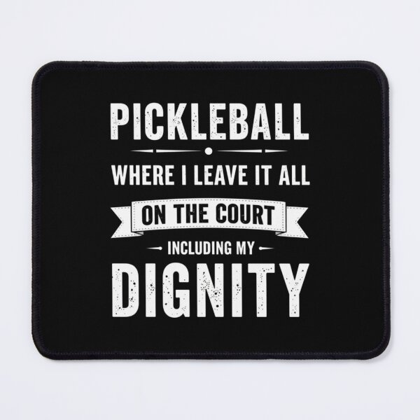 Item preview, Pickleball Where I Leave It All On The Court Including My Dignity Funny Gift Idea designed and sold by Nextlevellife.