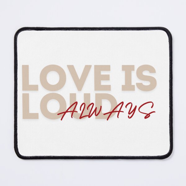 Item preview, Love Is Loud Always Tee designed and sold by MGR LABEL.