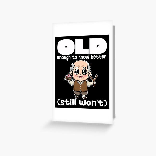 Item preview, OLD ENOUGH TO KNOW BETTER (STILL WON'T) - BIRTHDAY GIFT designed and sold by KEF Custom.