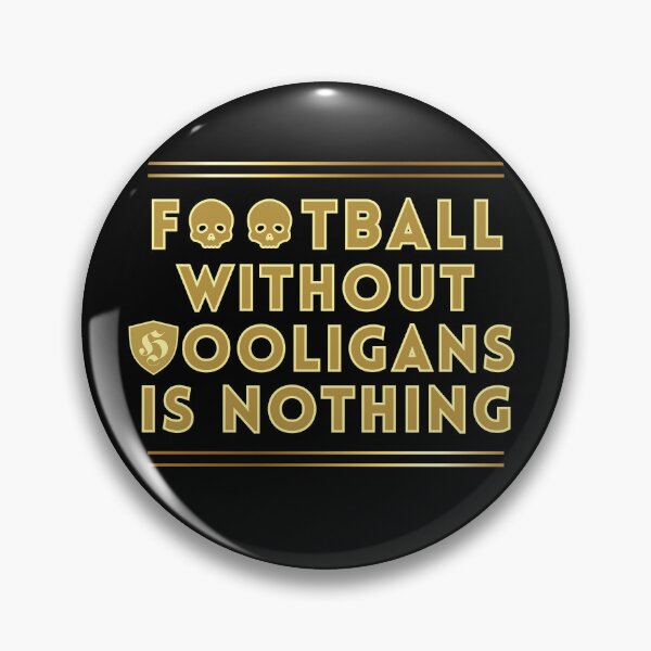 Item preview, Football Without Hooligans Is Nothing designed and sold by Domel Dirty Draft.