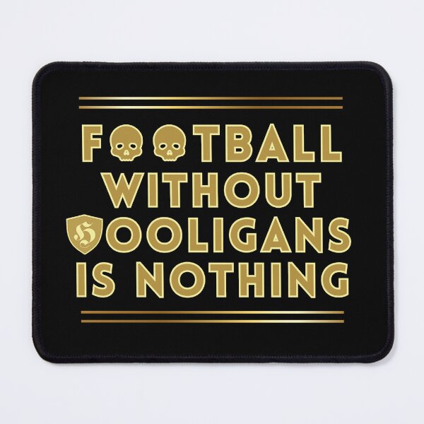 Item preview, Football Without Hooligans Is Nothing designed and sold by Domel Dirty Draft.