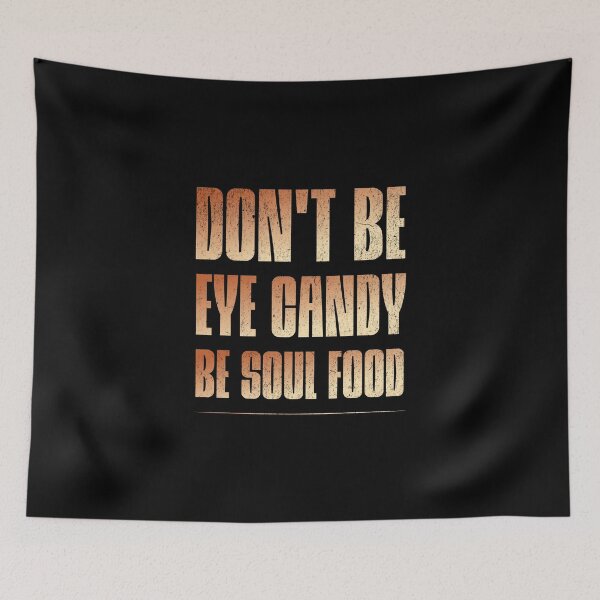 Item preview, Don't be eye candy, be soul food designed and sold by Pflugart.