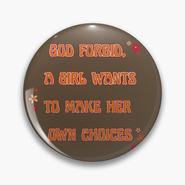Item preview, God Forbid a Girl Wants to Make Her Own Choices designed and sold by kylie-kd.
