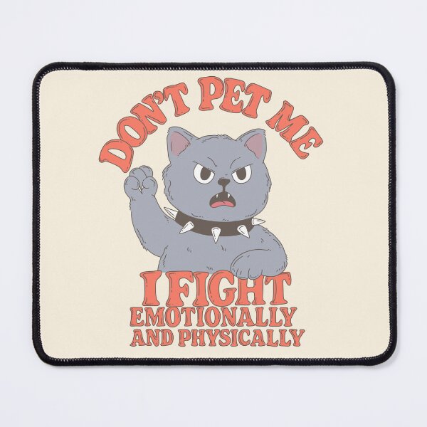 Item preview, Angry Cat Don’t Pet Me I Fight Emotionally and Physically designed and sold by Jess.a.creates.