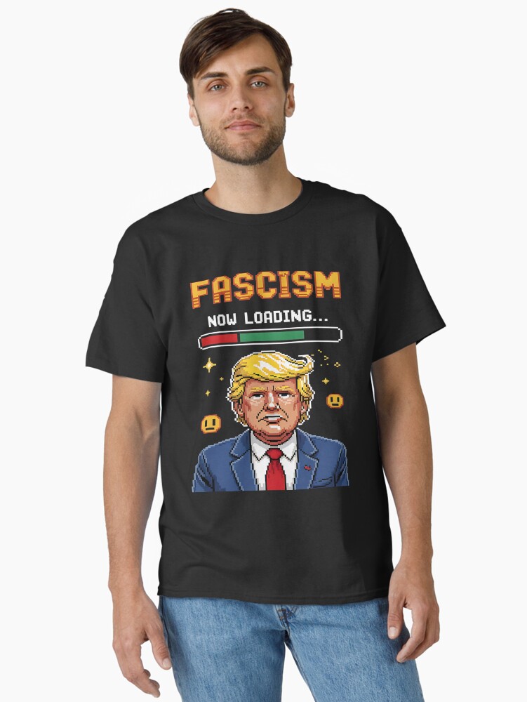 Thumbnail 2 of 7, Classic T-Shirt, Fascism Loading Retro 8-Bit Dictator Warning T-shirt designed and sold by EthosWear.