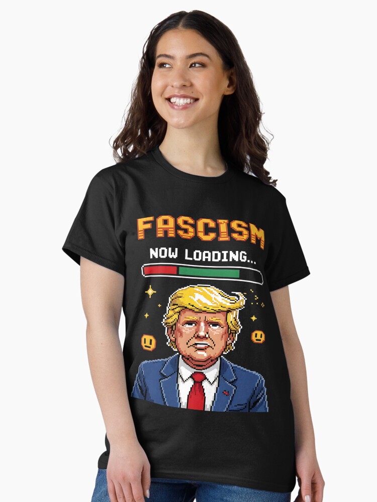 Thumbnail 1 of 7, Classic T-Shirt, Fascism Loading Retro 8-Bit Dictator Warning T-shirt designed and sold by EthosWear.