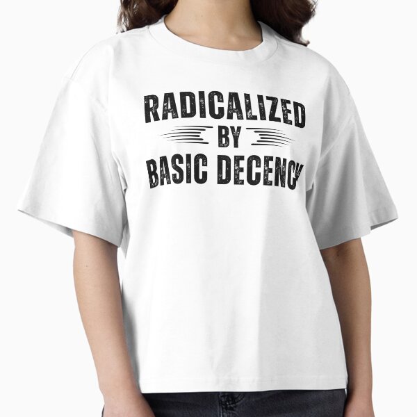 Item preview, Radicalized By Basic Decency designed and sold by ThereseLyssia.