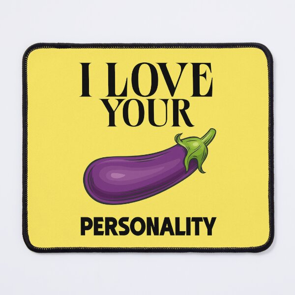 Item preview, I Love Your P... Personality Funny Flirty Provocative Gift for Boyfriend with Eggplant designed and sold by hiacynto.