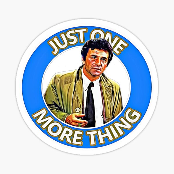 Item preview, Columbo - Just One More Thing designed and sold by johnnysakko.