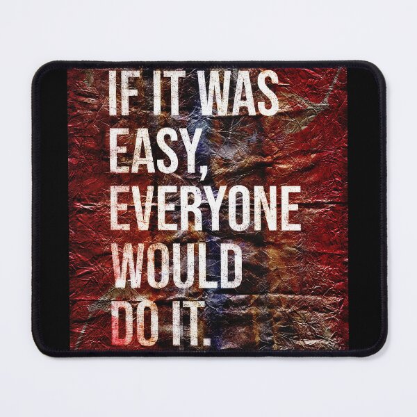 Item preview, If It Was Easy Everyone Would Do It , Inspirational Text Art designed and sold by NickDedidis.
