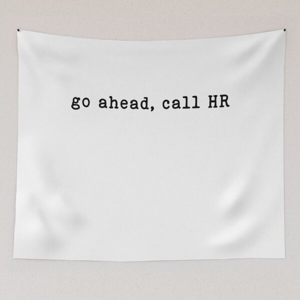 Item preview, Go Ahead Call HR, Sarcastic designed and sold by ArtByKatti.