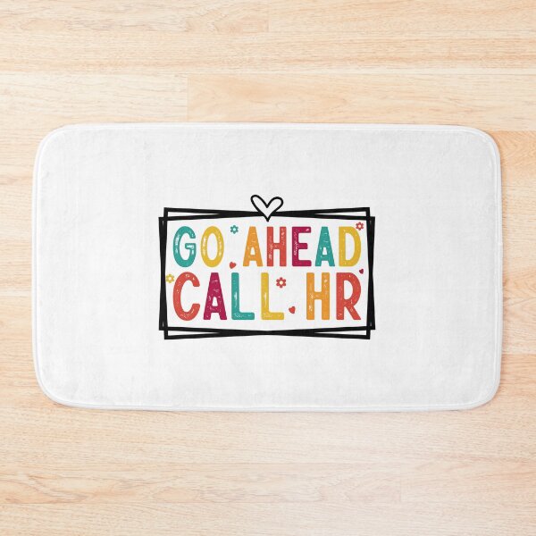 Item preview, Go Ahead Call HR, Sarcastic designed and sold by ArtByKatti.