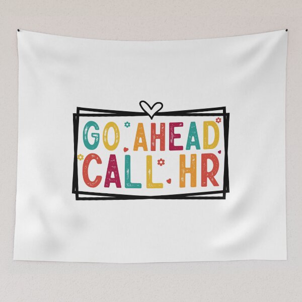 Item preview, Go Ahead Call HR, Sarcastic designed and sold by ArtByKatti.