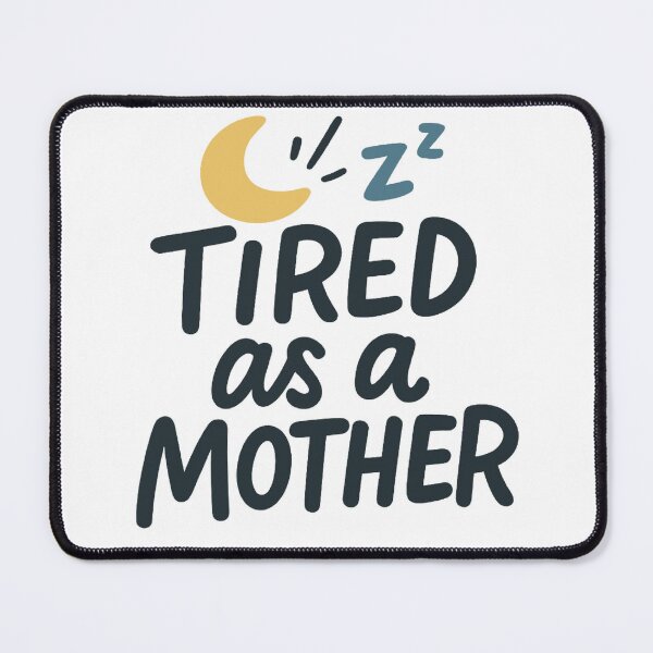 Item preview, Tired as a Mother | Funny Mom Life Quote Design designed and sold by Memorph.