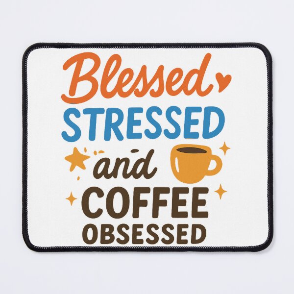 Item preview, Blessed, Stressed, and Coffee Obsessed | Funny Coffee Lover Quote designed and sold by Memorph.