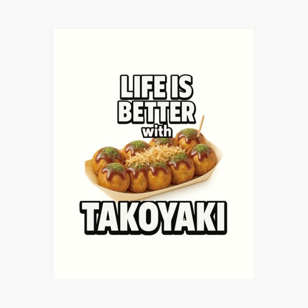 Item preview, Life is Better with Takoyaki - Japanese Street Food Art designed and sold by Cozzicozzy888 | Japanese Food & Culture Art.
