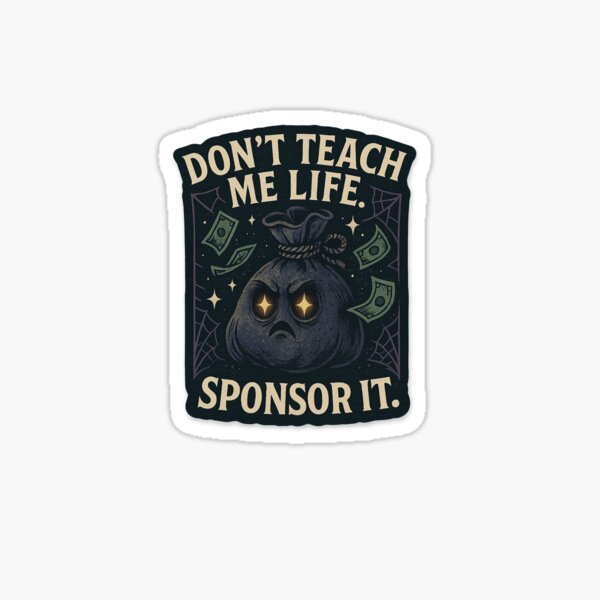 Item preview, Don't Teach Me Life Sponsor It designed and sold by Vitalka-uk.