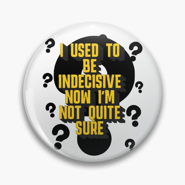 Item preview, I used to be indecisive now I'm not quite sure designed and sold by Glen McDonald.