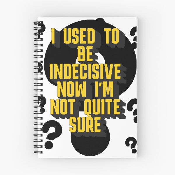 Item preview, I used to be indecisive now I'm not quite sure designed and sold by Glen McDonald.