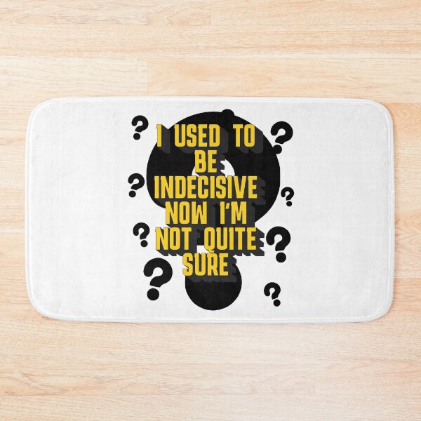 Item preview, I used to be indecisive now I'm not quite sure designed and sold by Glen McDonald.
