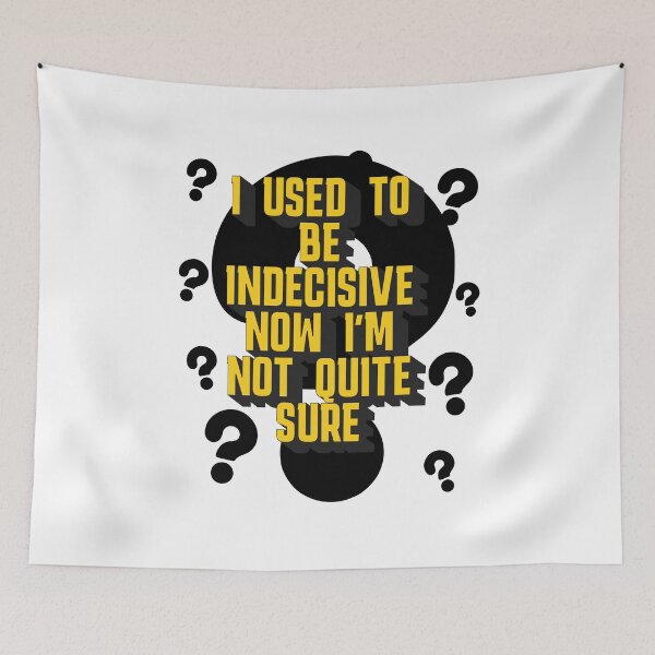 Item preview, I used to be indecisive now I'm not quite sure designed and sold by Glen McDonald.