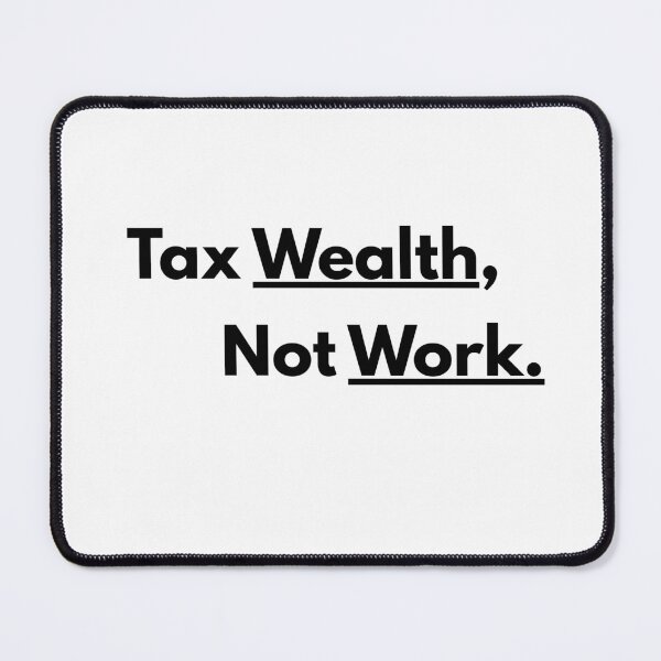 Item preview, Tax Wealth Not Work (no background) designed and sold by kieran8793.