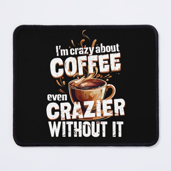 Item preview, I'm crazy about coffee even crazier without it  designed and sold by DemureArtsy.