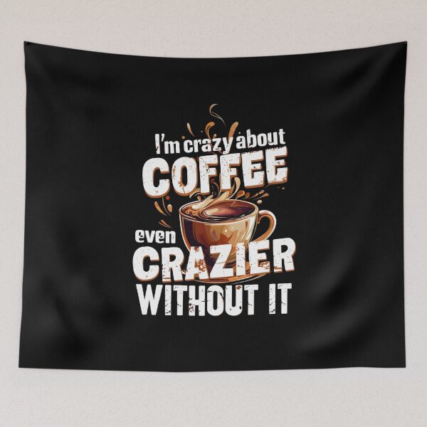 Item preview, I'm crazy about coffee even crazier without it  designed and sold by DemureArtsy.