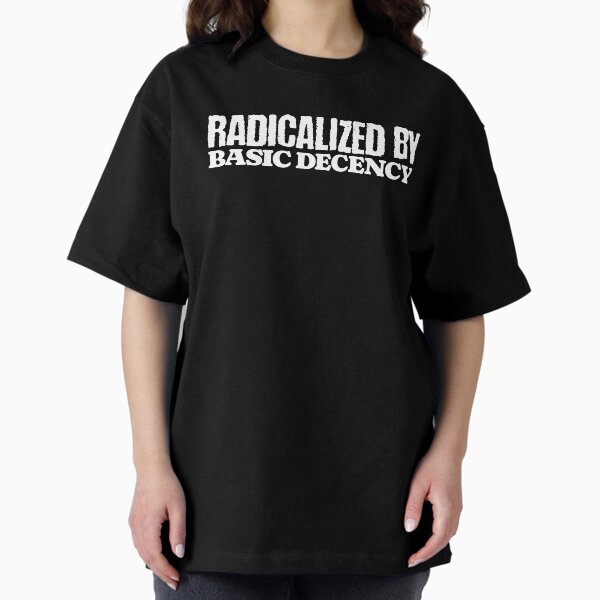 Item preview, Funny Radicalized By Basic Decency Gritty Punk Message designed and sold by OleOleStore.