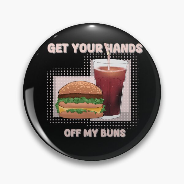 Item preview, "Get Your Hands off my buns designed and sold by Grzarts.