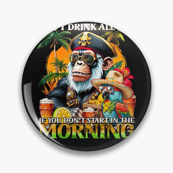 Item preview, No puedes beber todo el día si no empiezas por la mañana. Pirata, mono y loro. Bebidas tropicales de verano. designed and sold by MindWave THC.