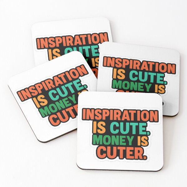 Item preview, Inspiration Is Cute Money Is Cuter designed and sold by Vitalka-uk.