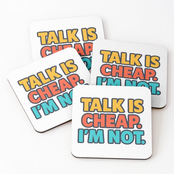 Item preview, Talk Is Cheap I'm Not designed and sold by Vitalka-uk.